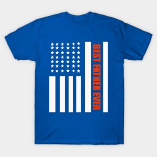 Best Father Ever American Flag Father 's Day Gift T-Shirt